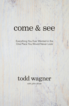 Hardcover Come and See: Everything You Ever Wanted in the One Place You Would Never Look Book