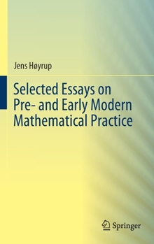 Hardcover Selected Essays on Pre- And Early Modern Mathematical Practice Book