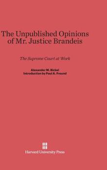 Hardcover The Unpublished Opinions of Mr. Justice Brandeis: The Supreme Court at Work Book