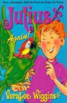 Paperback Julius Again: More Adventures with the Perfectly Pesky Pet Parrot Book