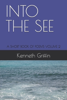 Paperback Into the See: A Short Book of Poems Volume 2 Book
