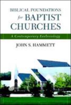 Paperback Biblical Foundations for Baptist Churches: A Contemporary Ecclesiology Book