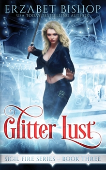 Glitter Lust - Book #3 of the Sigil Fire