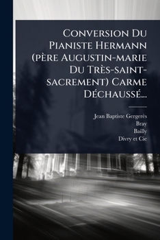 Paperback Conversion Du Pianiste Hermann (père Augustin-marie Du Très-saint-sacrement) Carme DÃ(c)chaussÃ(c)... [French] Book