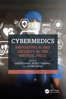 Cybermedics : Navigating AI and Security in the Medical Field