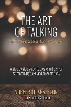 Paperback The Art of Talking: Transform your audience, transform yourself. Book