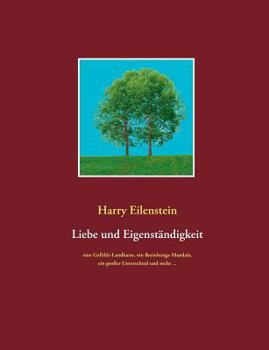 Paperback Liebe und Eigenständigkeit: Eine Gefühls-Landkarte, ein Beziehungs-Mandala, ein großer Unterschied und mehr ... [German] Book