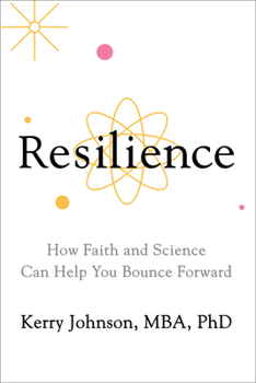 Resilience: How Faith and Science Can Help You Bounce Forward