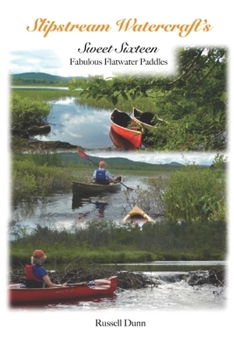 Paperback Slipstream Watercraft Sweet Sixteen Fabulous Flatwater Paddles Book