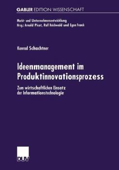 Paperback Ideenmanagement Im Produktinnovationsprozess: Zum Wirtschaftlichen Einsatz Der Informationstechnologie [German] Book