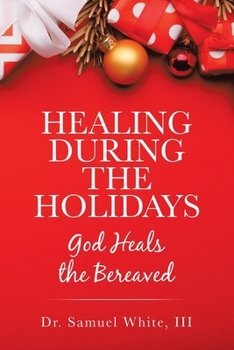 Paperback Healing During the Holidays: God Heals the Bereaved Book