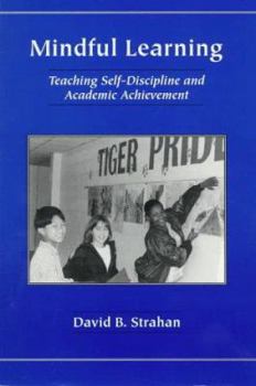 Paperback Mindful Learning: Teaching Self-Discipline and Academic Achievement Book
