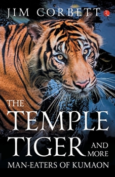 Paperback The Temple Tiger And More Man Eaters In Kumaon Book