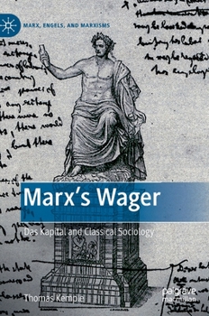 Hardcover Marx's Wager: Das Kapital and Classical Sociology Book