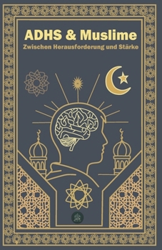 Paperback ADHS & Muslime: Zwischen Herausvorderung und Stärke [German] Book