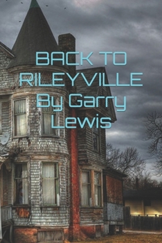 BACK TO RILEYVILLE By Garry Lewis (Return to Rileyville)