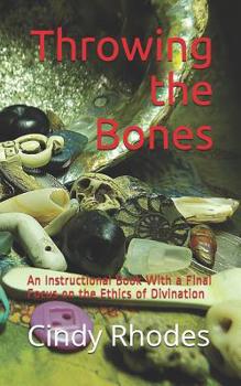 Paperback Throwing the Bones: An Instructional Book With a Final Focus on the Ethics of Divination Book