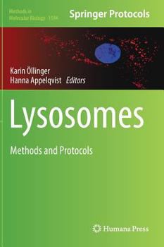 Lysosomes: Methods and Protocols - Book #1594 of the Methods in Molecular Biology