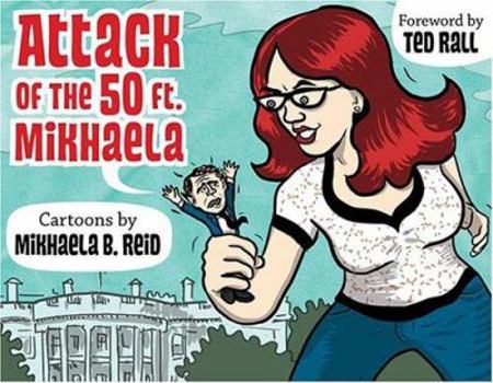 Paperback Attack of the 50-Foot Mikhaela!: Cartoons by Mikhaela Reid Book