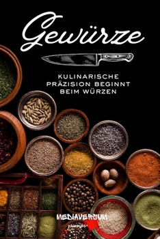 Paperback Gewürze: Kulinarische Präzision beginnt beim Würzen [German] Book