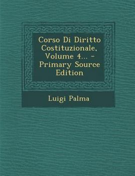 Paperback Corso Di Diritto Costituzionale, Volume 4... - Primary Source Edition [Italian] Book