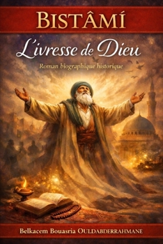 BISTÂMÎ: L’ivresse de Dieu (LES MAITRES SOUFIS) (French Edition)