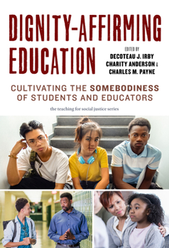 Paperback Dignity-Affirming Education: Cultivating the Somebodiness of Students and Educators Book