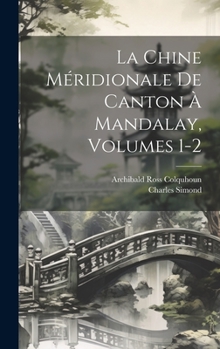 Hardcover La Chine Méridionale De Canton À Mandalay, Volumes 1-2 [French] Book