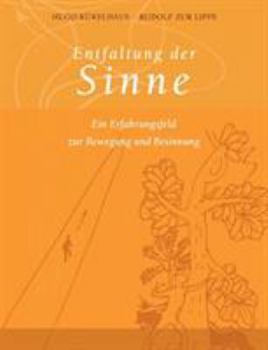 Paperback Entfaltung der Sinne: Ein Erfahrungsfeld zur Bewegung und Besinnung [German] Book