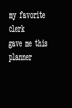 My Favorite Clerk Gave Me This Planner: 2020 2021 2022 Calendar Weekly Planner Dated Journal Notebook Diary 6" x 10" 165  Pages Clean Detailed Book