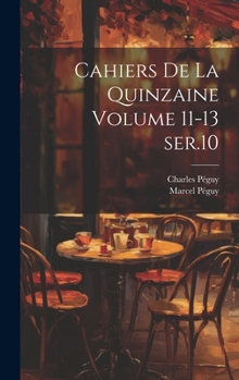 Hardcover Cahiers de la quinzaine Volume 11-13 ser.10 [French] Book