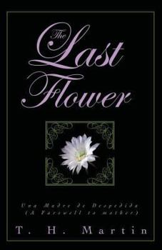 Paperback The Last Flower: Una Despedida de Madre (a Farewell to Mother) Book