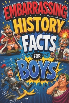 Paperback Embarrassing History Facts for Boys: Funny Moments from the Past That Really Happened Book
