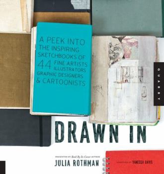 Paperback Drawn in: A Peek Into the Inspiring Sketchbooks of 44 Fine Artists, Illustrators, Graphic Designers, and Cartoonists Book