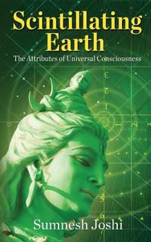 Paperback Scintillating Earth: The Attributes of Universal Consciousness Book
