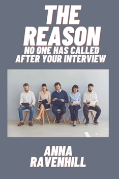 Paperback The Reason No One Has Called After Your Interview: A Must Read For All Job Applicants Book