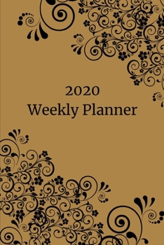 2020 Weekly Planner: Scrolls & flowers; January 1, 2020 - December 31, 2020; 6 x 9