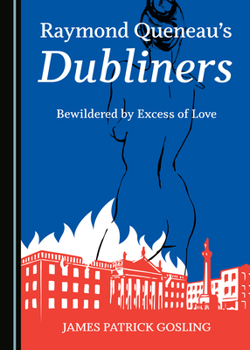 Raymond Queneau� (Tm)S Dubliners: Bewildered by Excess of Love
