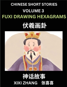 Chinese Short Stories (Part 3) - Fuxi Drawing Hexagrams, Learn Ancient Chinese Myths, Folktales, Shenhua Gushi, Easy Mandarin Lessons for Beginners, S