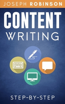 Paperback Content Writing Step-By-Step: Learn How To Write Content That Converts And Become A Successful Entertainer Of Online Audiences Book