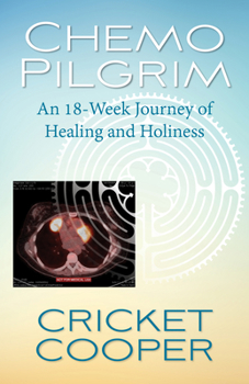 Paperback Chemo Pilgrim: An 18-Week Journey of Healing and Holiness Book