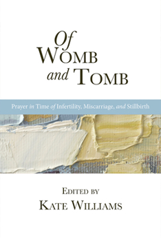 Paperback Of Womb and Tomb: Prayer in Time of Infertility, Miscarriage, and Stillbirth Book