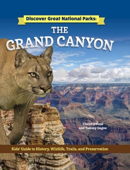 Hardcover Discover Great National Parks: Grand Canyon: Kids' Guide to History, Wildlife, Trails, and Preservation Book