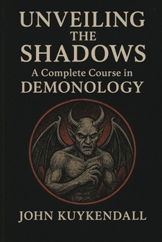 Paperback Unveiling the Shadows: A Complete Course in Demonology Book