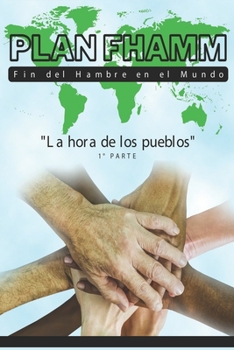 Plan FHAMM (Fin del Hambre en el Mundo): La hora de los pueblos