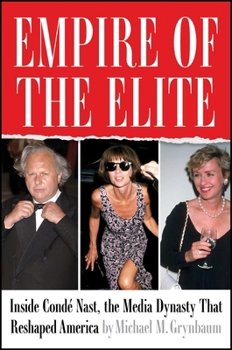 Hardcover Empire of the Elite: Inside Condé Nast, the Media Dynasty That Reshaped America Book