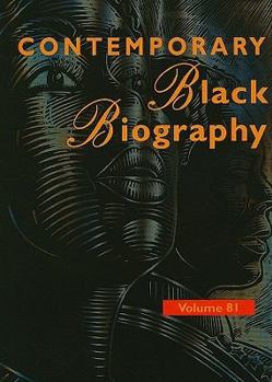 Contemporary Black Biography, Volume 81: Profiles from the International Black Community - Book  of the Contemporary Black Biography