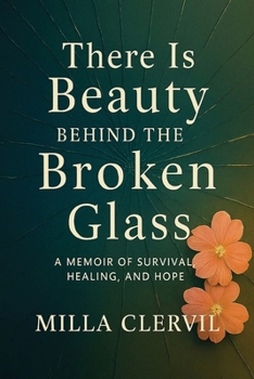 Paperback There is Beauty Behind the Broken Glass Book