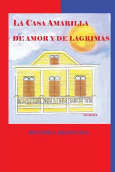 Paperback La Casa Amarilla de Amor y de Lágrimas [Spanish] Book