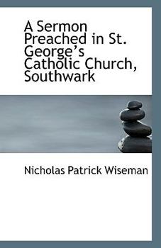 A Sermon Preached in St George?S Catholic Church, Southwark